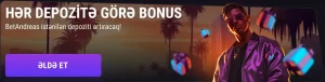 HƏR DEPOZİTƏ GÖRƏ BONUS BetAndreas istənilən depoziti artıracaq!